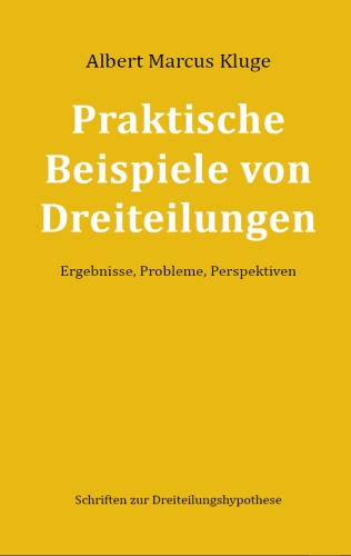 Albert Marcus Kluge: Praktische Beispiele von Dreiteilungen - Ergebnisse, Probleme, Perspektiven